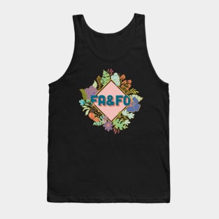 FA&FO - F*ck around and find out. Tank Top